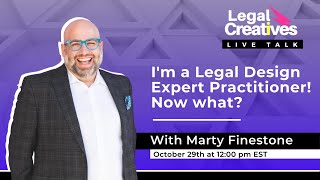 I'm a Legal Design Expert Practitioner! Now what? Conversation with Marty Finestone ⚡