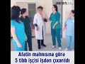 afətin mahnısına görə işdən çıxarılan 5 tibb işçisi ilə bağlı yenİlİk