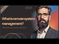 WHAT IS REMOTE SYSTEM MANAGEMENT