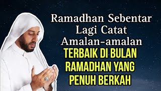 Amalan-amalan Di Bulan Ramadhan Jangan Sampai Dilewatkan | Ceramah Syekh Ali Jaber