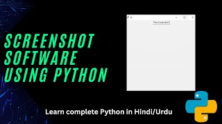 Create Screenshot capturing software with Python | Python easy tutorials