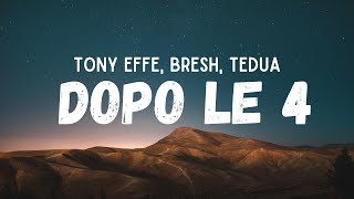 Tony Effe, Bresh, Tedua - DOPO LE 4 (Testo)