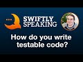 How do you write testable code – Ellen Shapiro on Swiftly Speaking