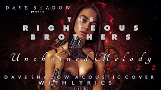 Unchained Melody 2022 – The Righteous Brothers (Dave Shadow acoustic cover with lyrics)