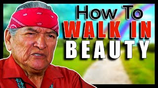 How to Walk in Beauty | Navajo Teachings