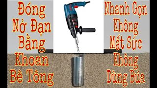 Cách Đóng Tắc Kê Đạn , Nở Đạn Bằng Khoan Bê Tông Nhanh Và Gọn