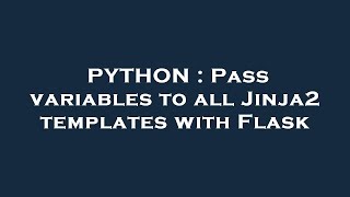 PYTHON : Pass variables to all Jinja2 templates with Flask