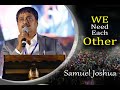 SAMUEL JOSHUA GEDDAM. . . . . . HOPE MINISTRIES ... Topic - WE NEED EACH OTHER . . . . . . . . . . .