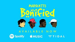 MARQUETTE - Bonified (feat. Bakarii, Breezy2Fresh, Obi Original & Kokou Kah) [OFFICIAL AUDIO]