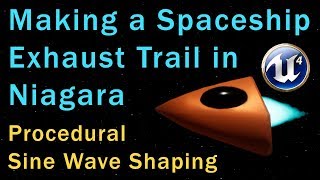 Making a Spaceship Exhaust Trail: Shaping with Sine Functions - UE4 Niagara Tutorial