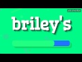 BRILEY'S - HOW TO PRONOUNCE IT!?