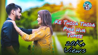 Ke Thoda Thoda Pyar Hua Tumse.New Music Videos.. Love story 2021..
