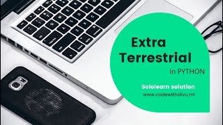 Extra-Terrastrials code_coach solution using python || sololearn