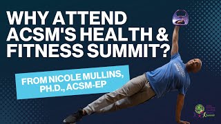 Why Faculty Should Attend the ACSM Health \u0026 Fitness Summit | Nicole Mullins, Ph.D., ACSM-EP