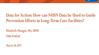 2017 NHSN Training - Data for Action: How can NHSN data be used to guide prevention efforts in LTCF?