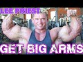 LEE PRIEST The Secret to BIG ARMS!!