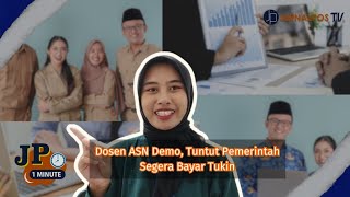 Dosen ASN Demo Tuntut Pembayaran Tukin, Apa Alasannya? | JP ONE MINUTE