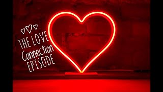 Episode 3,420 - The Love Connection Episode