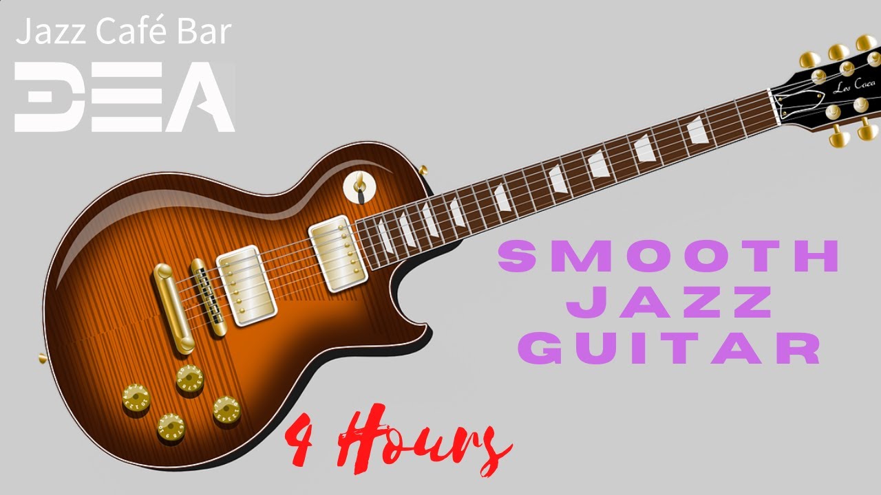 Smooth Jazz Music Smooth Jazz Guitar Jazz Instrumental Music For Work