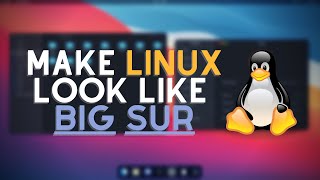 How to Make Linux Look Like MacOS Big Sur [Step By Step Tutorial]