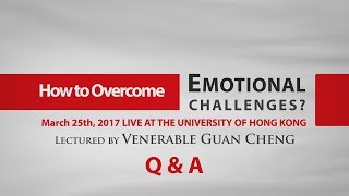 [English \u0026 Cantonese] How to Overcome Emotional Challenges (at HKU) Q\u0026A - Ven. Guan Cheng