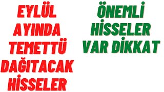 Eylül Ayında Temettü Dağıtacak Hisseler ( Önemli Hisseler Bulunuyor )