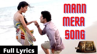 Mann Mera Full Lyrical Song | Table No.21 | Tina Desai & Rajeev Khandelwal | Gajendra Verma