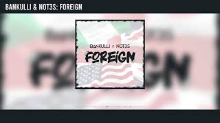 Bankulli \u0026 Not3s – Foreign (Official Audio)