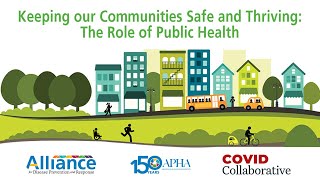 Keeping our Communities Safe & Thriving: The Role of Public Health