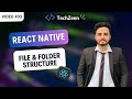 React Native Tutorial #03 : File & Folder Structure Explained 2024 | The Techzeen