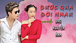 Bước Qua Đời Nhau (Parody) - Đào Nguyễn Ánh | MV Lyrics
