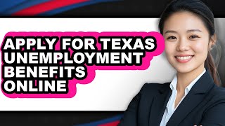 How To Apply For Texas Unemployment Benefits Online - Step By Step