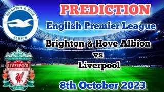 Brighton & Hove Albion vs Liverpool Prediction and Betting Tips | 8th October 2023
