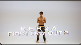 KERZA - First Day Out 2