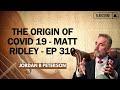 Viral  The Origin of Covid 19   Matt Ridley   EP 310