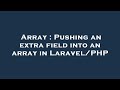Array : Pushing an extra field into an array in Laravel/PHP