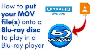 How to convert your MOV file(s) to Blu-Ray to play in a Blu-ray player (PC & Mac users)