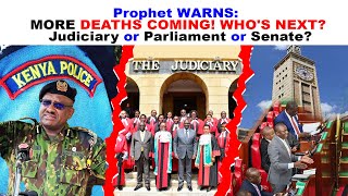 Prophet WARNS: MORE DEATHS COMING! WHO'S NEXT? Judiciary or Parliament or Senate?