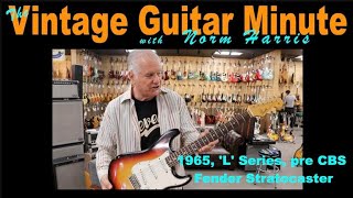 Vintage Guitar Minute w/Norman Harris: 1965, 'L' Series [Pre-CBS] Fender Stratocaster