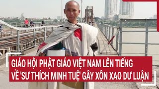 Giáo hội Phật giáo Việt Nam lên tiếng về 'sư Thích Minh Tuệ' gây xôn xao dư luận