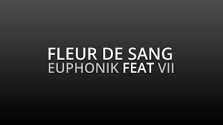 EUPHONIK FEAT VII - FLEUR DE SANG (Prod. Euphonik)