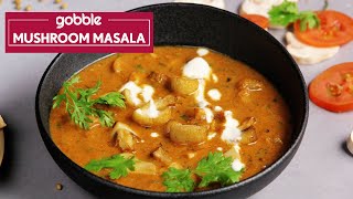 Mushroom Masala Recipe | Tasty \u0026 Easy Curry | Mushroom Recipe | Gobble