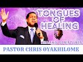 2 HOURS TONGUES OF HEALING || PASTOR CHRIS OYAKHILOME || HEALING SCRIPTURES || THE POWER OF PRAYER