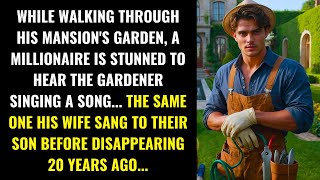 MILLIONAIRE HEARS THE GARDENER: THE SONG HIS WIFE SANG 23 YEARS AGO BEFORE SHE DISAPPEARED...