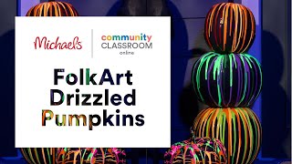 Online Class: FolkArt Drizzled Pumpkins | Michaels