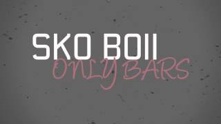 Sko Boii - Only Bars