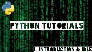 Python Tutorials for Beginners #Part 1 - Introduction & IDLE