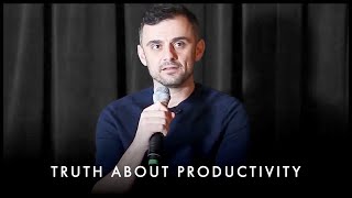 The Truth About Productivity And Getting Things Done - Gary Vaynerchuk Motivation