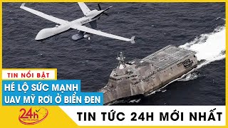 Tin mới nhất vụ UAV Mỹ chạm trán máy bay Nga trên biển Đen: Chuyện gì có thể xảy ra tiếp theo? TV24h