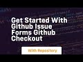 Get started with github issue forms github checkout